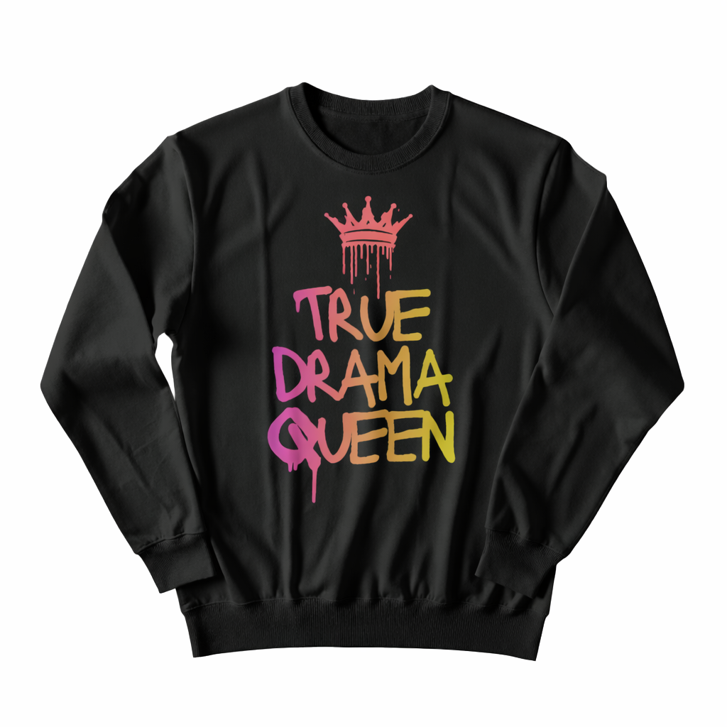 True Drama Queen Graphic Sweatshirt – Unisex Bold Personality Crewneck