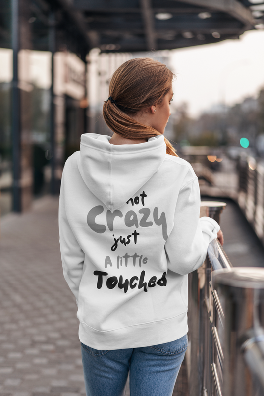 Not Crazy, Just a Little Touched Hoodie – Bold Statement Streetwear